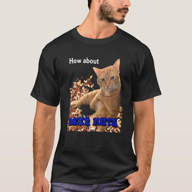 How About Deez Nuts Cat T-Shirt (Front)