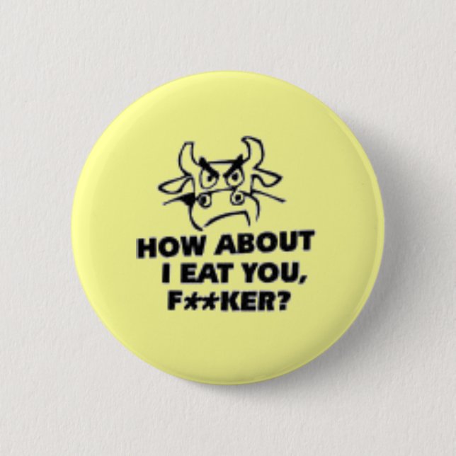 How About I Eat You?! Pinback Button (Front)