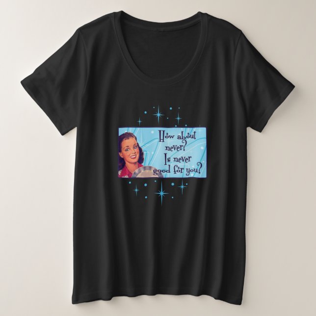 How about it? Plus sized T-shirt (Design Front)
