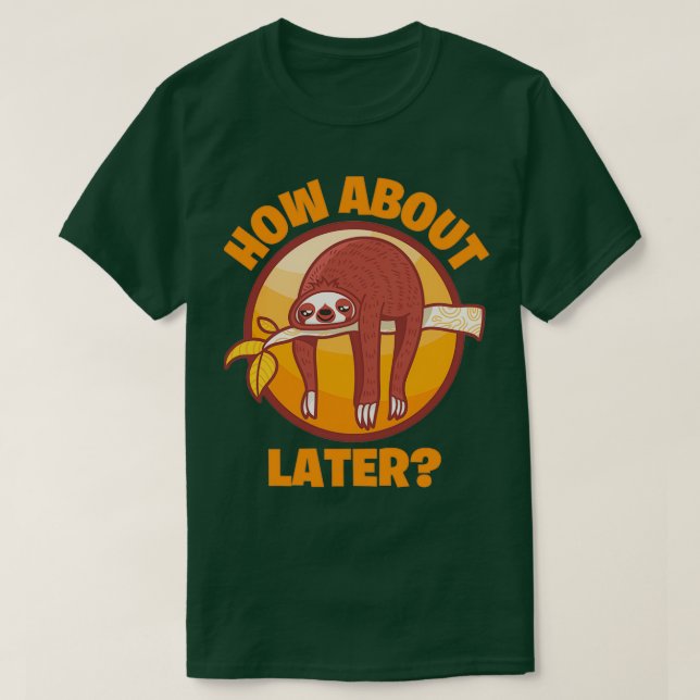 How About Later  T-Shirt (Design Front)