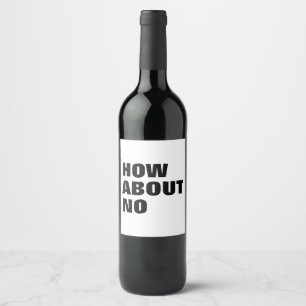 How About No. Custom Text & Colors Attitude Wine Label