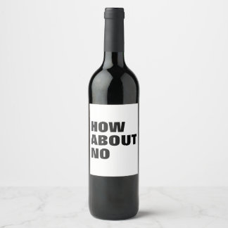 How About No. Custom Text & Colors Attitude Wine Label