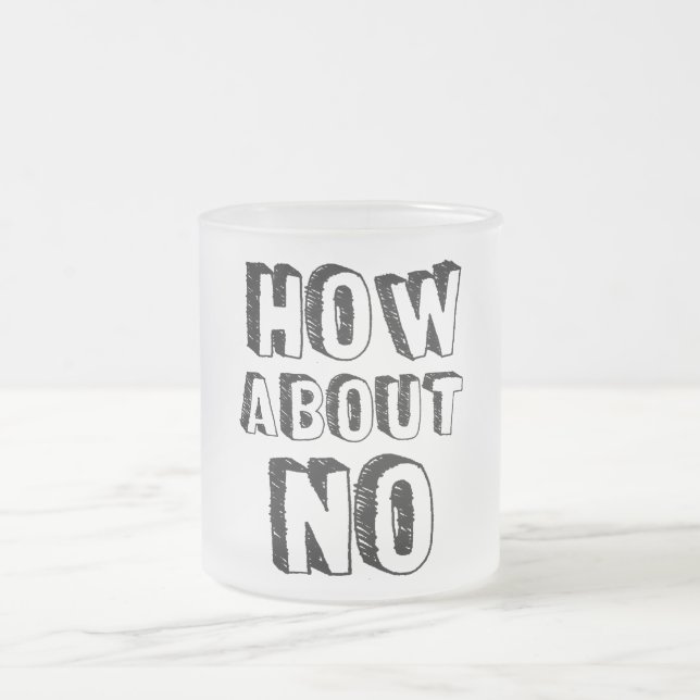 How About No Frosted Glass Coffee Mug (Center)