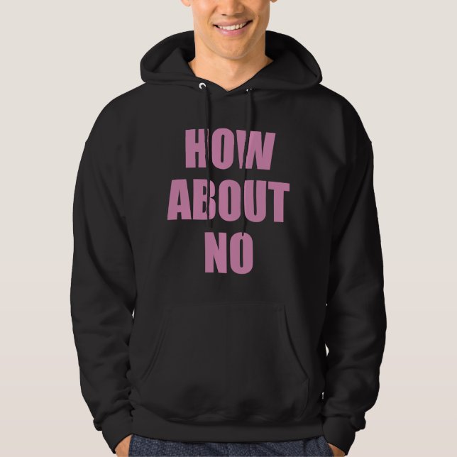 How About No Hoodie (Front)