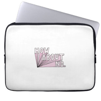 How about NO Laptop Sleeve