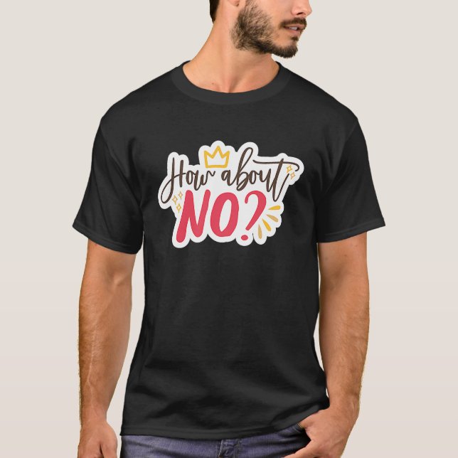 How About No Princess Crown T-Shirt (Front)