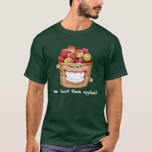 How about them apples?! Happy Apples! T-Shirt