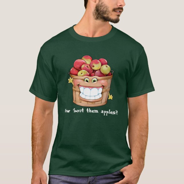 How about them apples?!  Happy Apples! T-Shirt (Front)