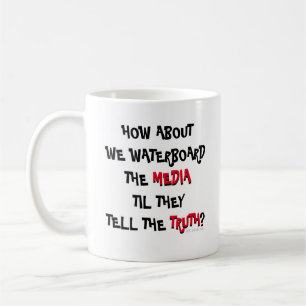 How About We Waterboard The MEDIA Conservative Cof Coffee Mug