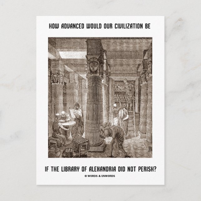 How Advanced Civilization Be If Library Alexandria Postcard (Front)