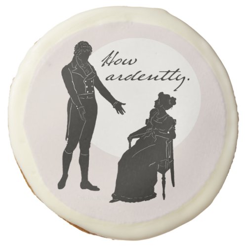 How ardently  Jane Austen Quote Sugar Cookie