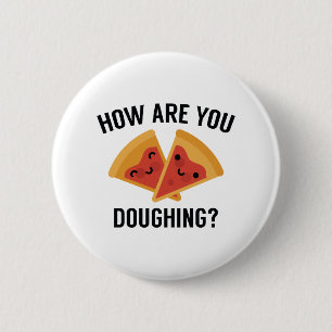 How Are You Doughing? Button