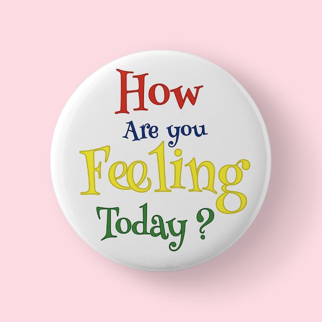 How Are You Feeling?- Children's Mental Health Button (How Are You Feeling Today? Button/Badge)