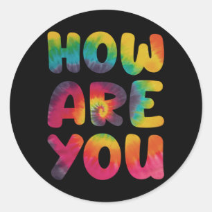 How are you Hippie Tie Dye Classic Round Sticker