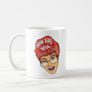 How Are You? I Don't Care Mug