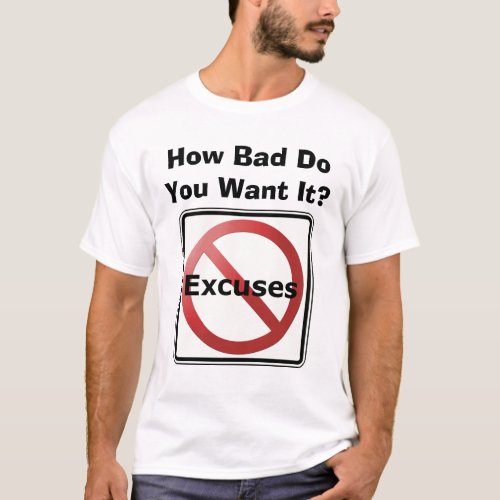How Bad Do You Want It No Excuses Ironman Kona T_Shirt