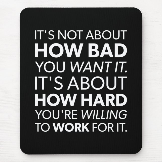 How Bad You Want It vs How Hard You Work - Inspire Mouse Pad (Front)