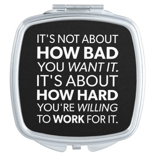 How Bad You Want It vs How Hard You Work _ Inspire Vanity Mirror