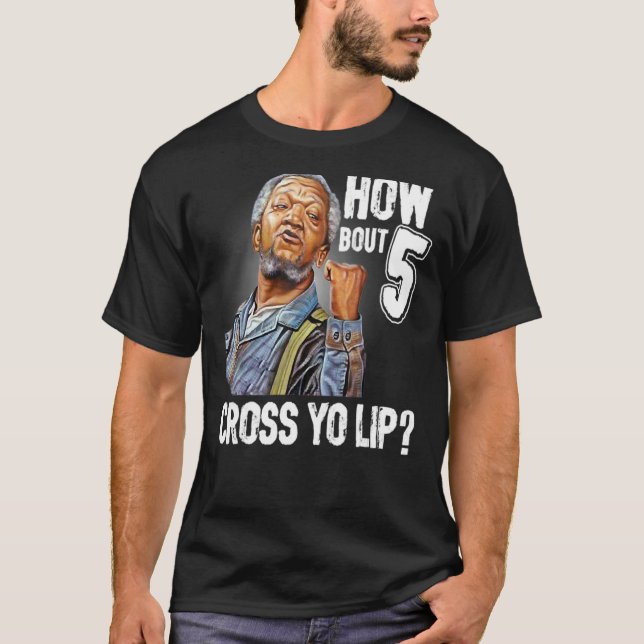 How bout 5 cross yo lip  For Men And Women T-Shirt (Front)