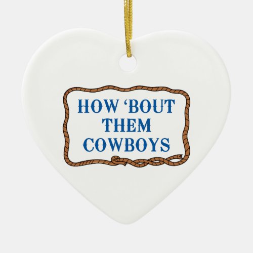 HOW BOUT THEM COWBOYS CERAMIC ORNAMENT