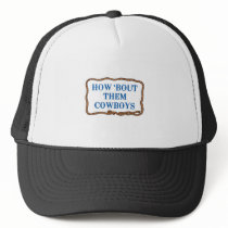 HOW BOUT THEM COWBOYS TRUCKER HAT