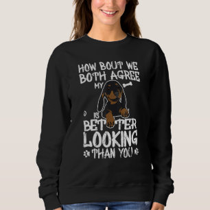How Bout We Both Agree My Dachshund Is Better Look Sweatshirt