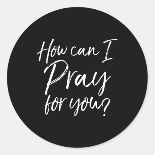 How Can I Pray Christian Prayer Classic Round Sticker