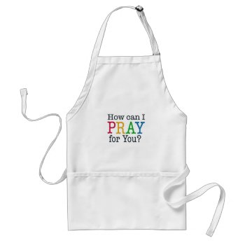 How Can I Pray For You? Adult Apron by PureJoyShop at Zazzle