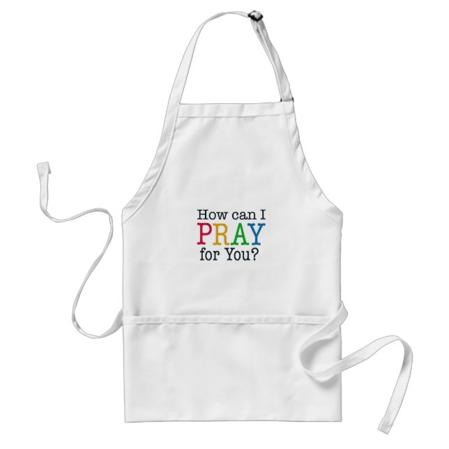 How can I PRAY for you? Adult Apron (Front)