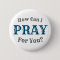 How Can I Pray For You? Button