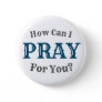 How Can I Pray For You? Button
