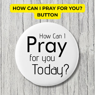 How Can I Pray For YOU? Christian Button