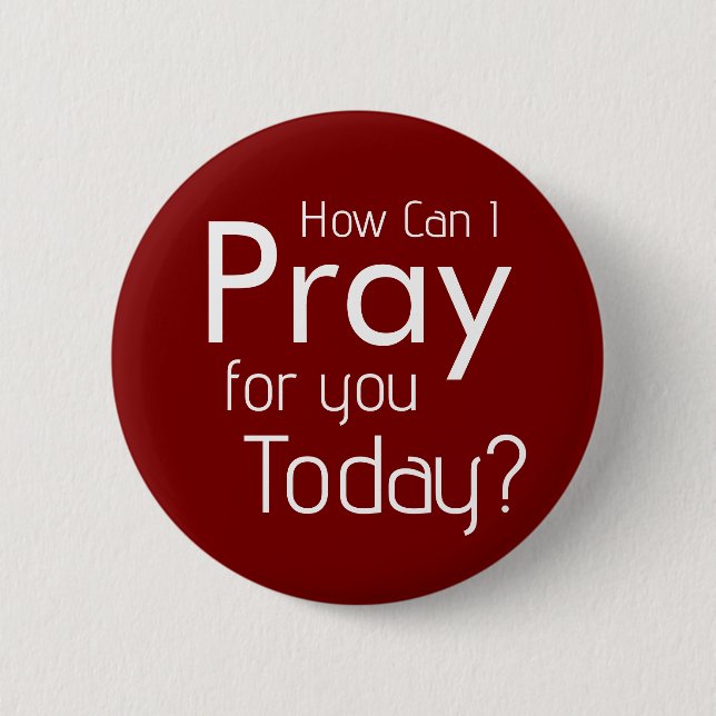 How Can I Pray For YOU? Christian Button (Front)