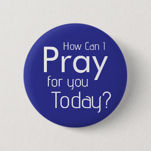 How Can I Pray For YOU? Christian Button