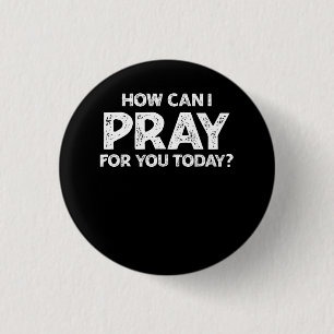 How Can I Pray For You Christian Faith Jesus I Pra Button