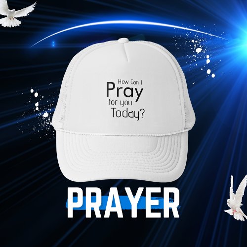 How Can I Pray For YOU Christian Hat