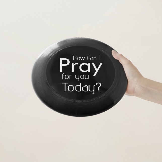 How Can I Pray For YOU? Christian Wham-O Frisbee (In Hand)