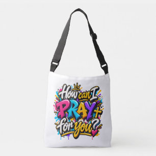 How can I pray for you? Crossbody Bag