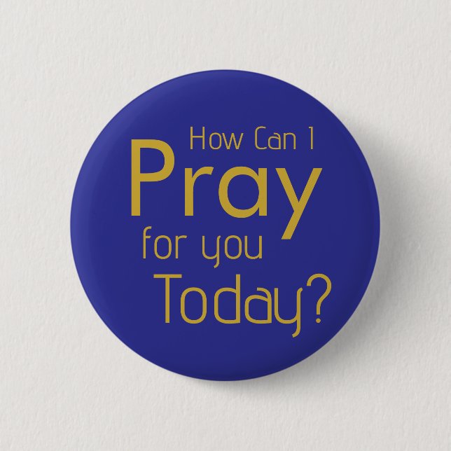 How Can I Pray For YOU? Gold Christian Button (Front)