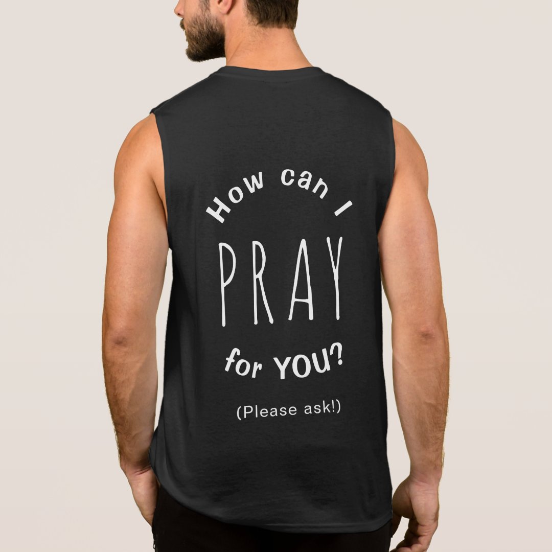 How Can I Pray For You Inspirational Christian Sleeveless Shirt Zazzle