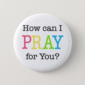 How Can I Pray For You? Pastel Colors Pinback Button by PureJoyShop at Zazzle