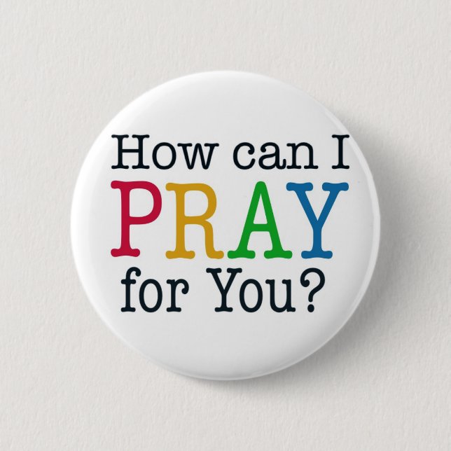 How can I PRAY for you? Pinback Button (Front)