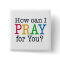 How can I PRAY for you?