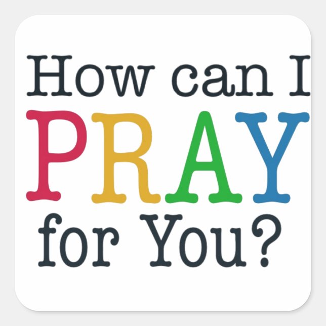 How can I PRAY for you? Square Sticker (Front)