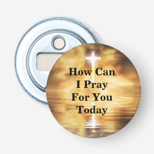 How Can I Pray For You Today Bottle Opener (Front)