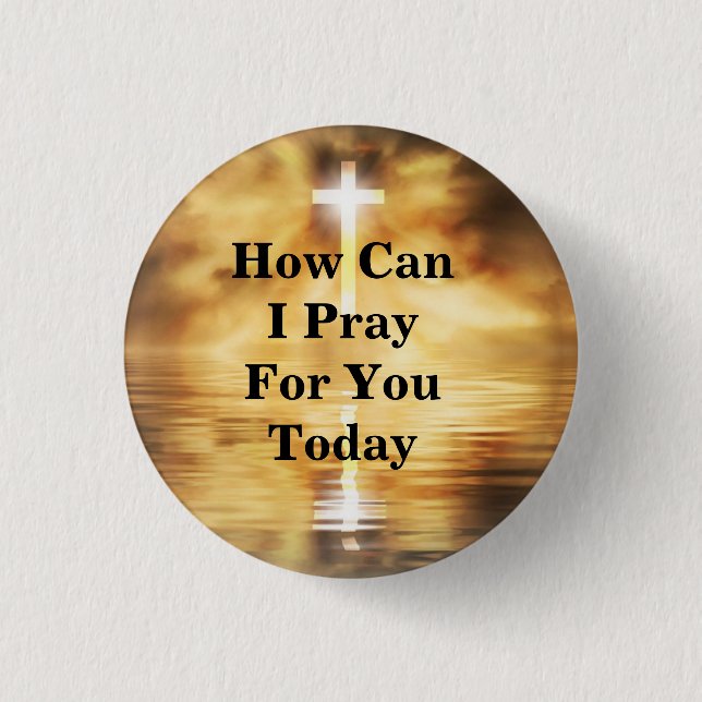 How Can I Pray For You Today Button (Front)