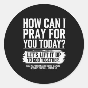 How Can I Pray For You Today Christian Bible Verse Classic Round Sticker