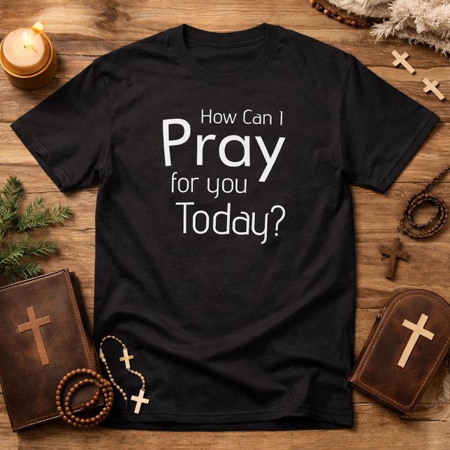 How Can I Pray For You Today christian mens tshirt (Creator Uploaded)