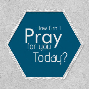 How Can I Pray For You Today christian  Patch