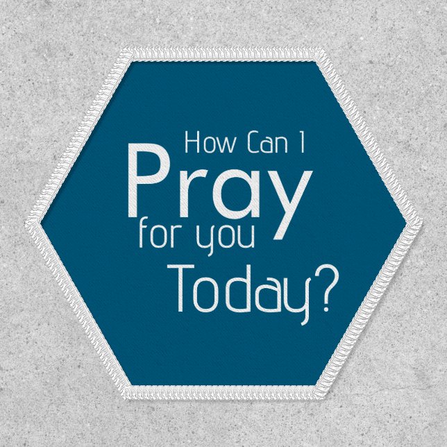 How Can I Pray For You Today christian  Patch (Front)